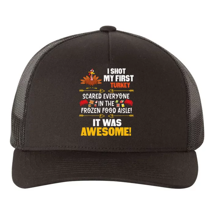 I Shot My First Turkey In The Frozen Food Aisle ItS Awesome Yupoong Adult 5-Panel Trucker Hat