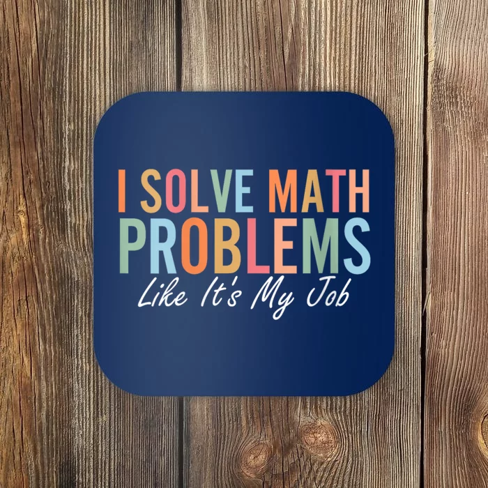 I Solve Math Problems Like ItS My Job Funny Back To School Gift Coaster