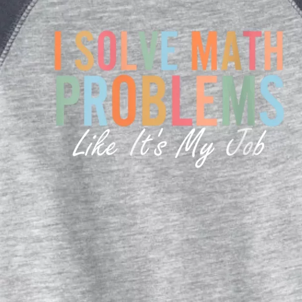 I Solve Math Problems Like ItS My Job Funny Back To School Gift Toddler Fine Jersey T-Shirt