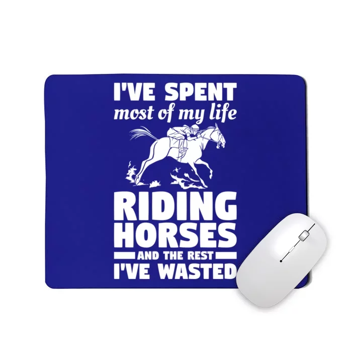 I've Spent Most Of My Life Riding Horses Horseback Riding Gift Mousepad