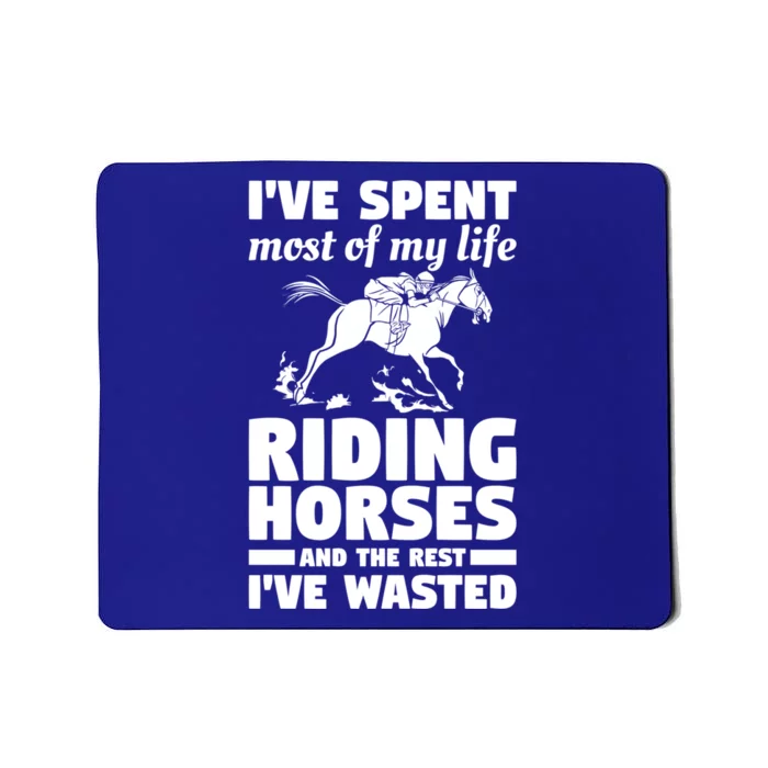 I've Spent Most Of My Life Riding Horses Horseback Riding Gift Mousepad