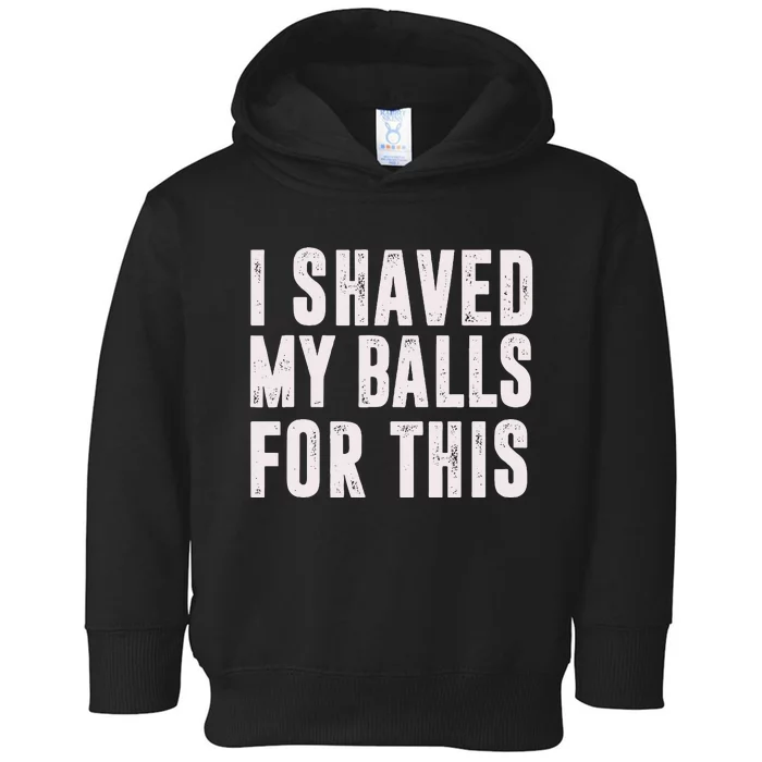 I Shaved My Balls For This Toddler Hoodie