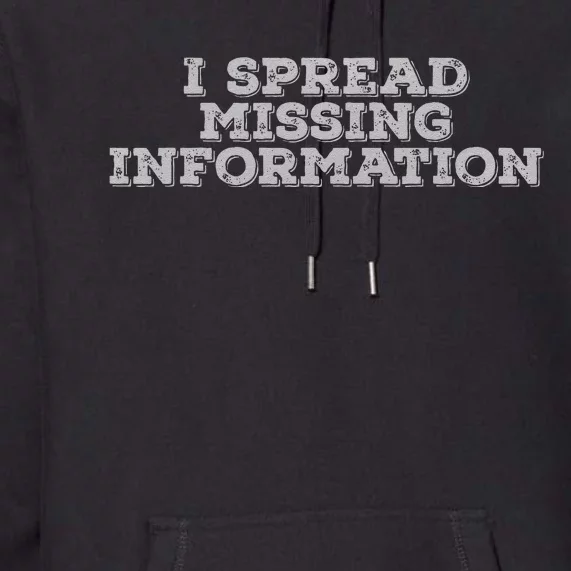 I Spread Missing Information Premium Hoodie