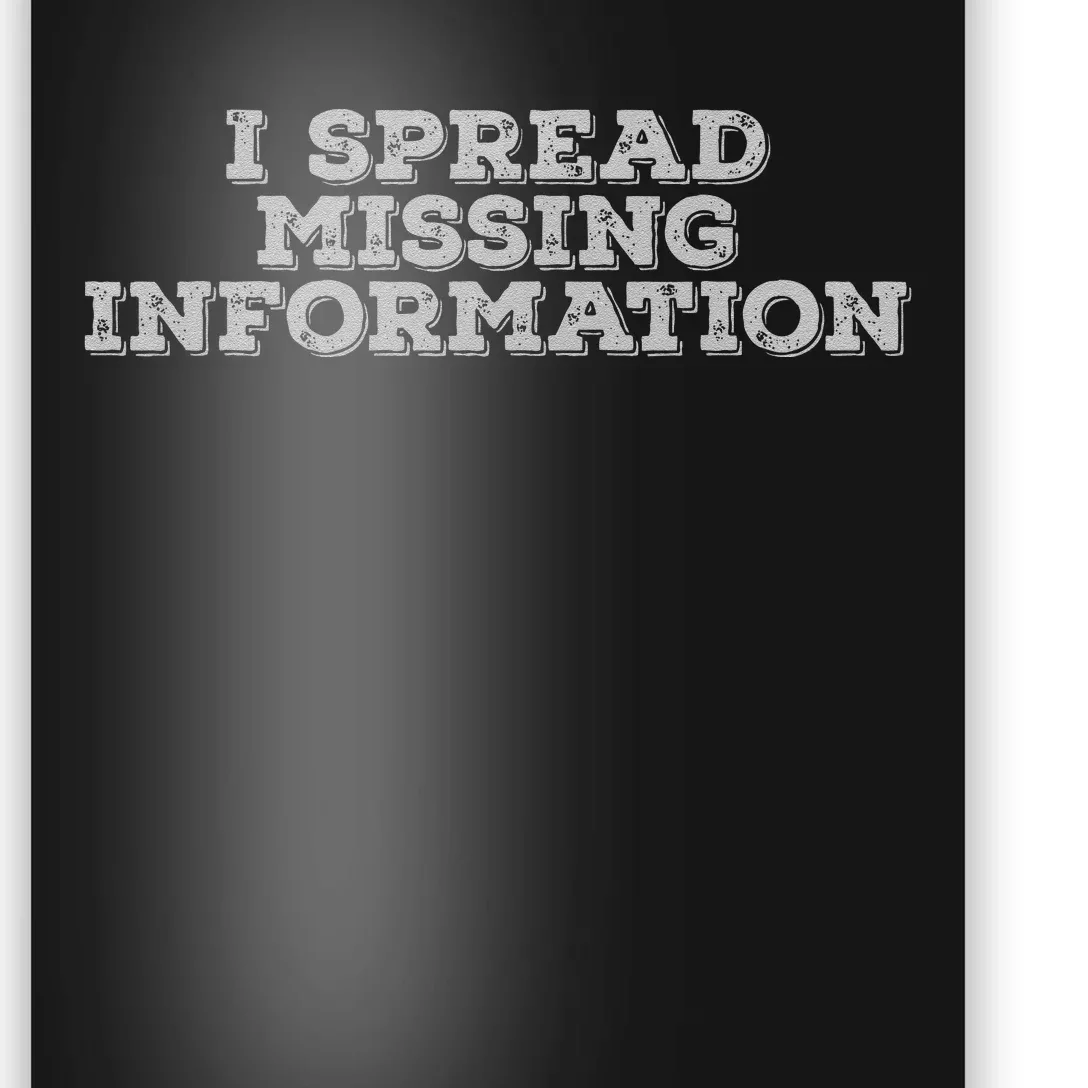 I Spread Missing Information Poster