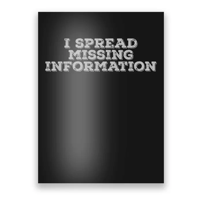 I Spread Missing Information Poster