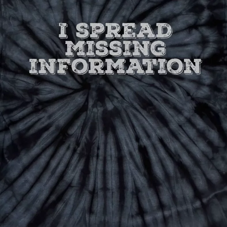 I Spread Missing Information Tie-Dye T-Shirt