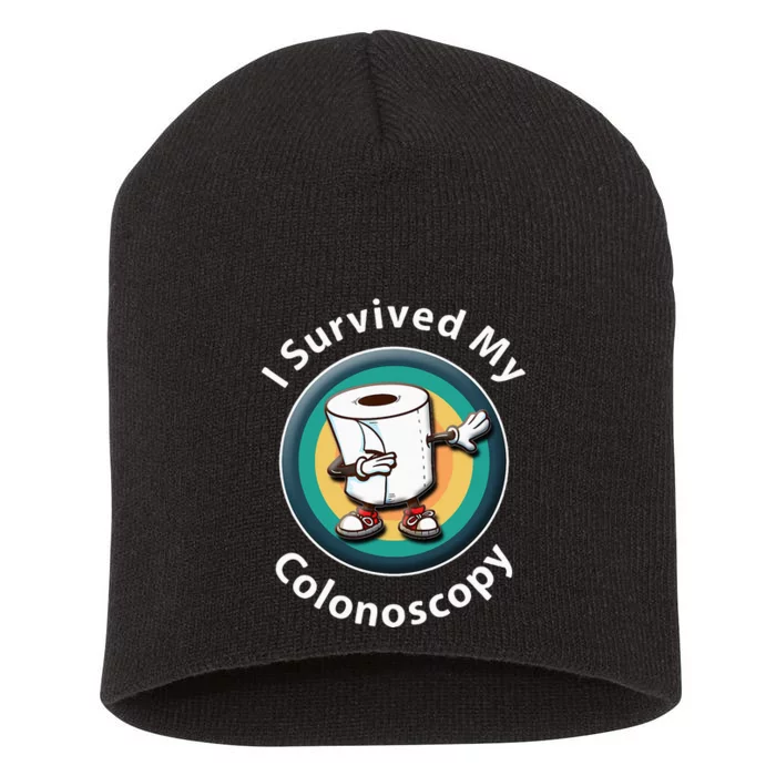 I Survived My Colonoscopy Survivor  Funny Hospital Patient Short Acrylic Beanie