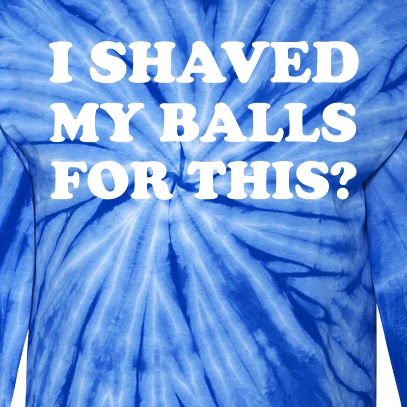 I Shaved My Balls For This Tie-Dye Long Sleeve Shirt