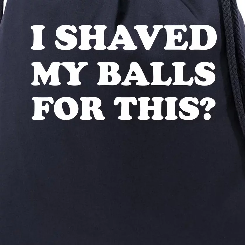 I Shaved My Balls For This Drawstring Bag