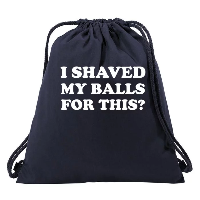 I Shaved My Balls For This Drawstring Bag