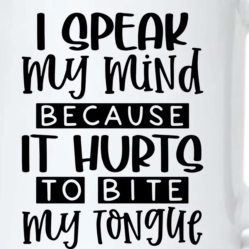 I Speak My Mind Because It Hurts To Bite My Tongue Black Color Changing Mug