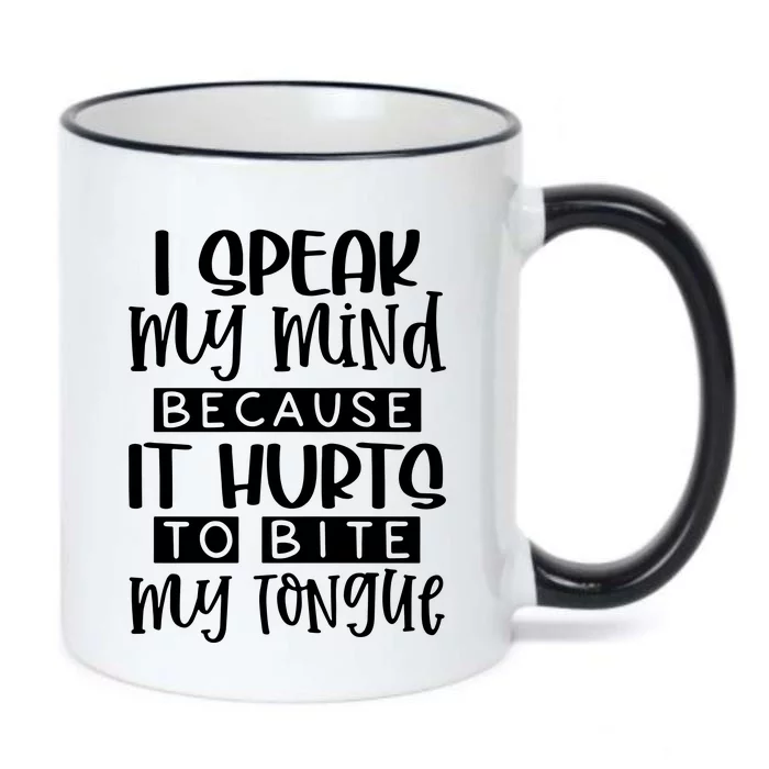 I Speak My Mind Because It Hurts To Bite My Tongue Black Color Changing Mug