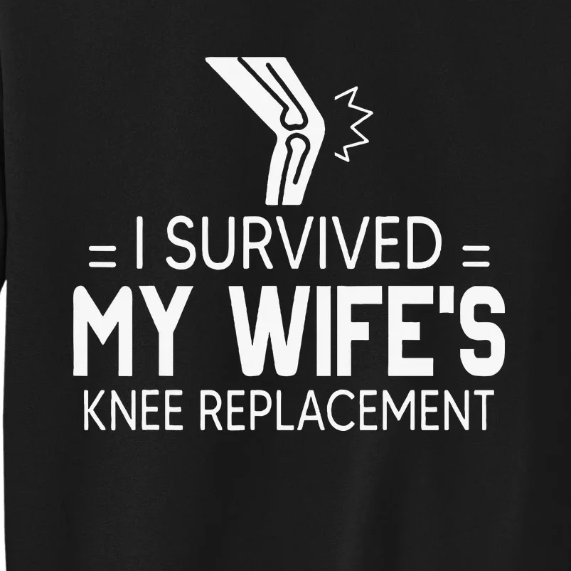 I Survived My Wife’S Knee Replacement Gift Tall Sweatshirt