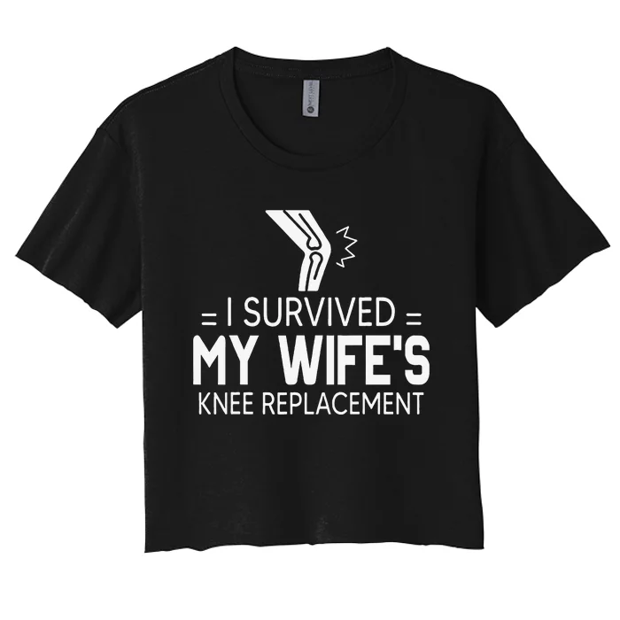 I Survived My Wife’S Knee Replacement Gift Women's Crop Top Tee