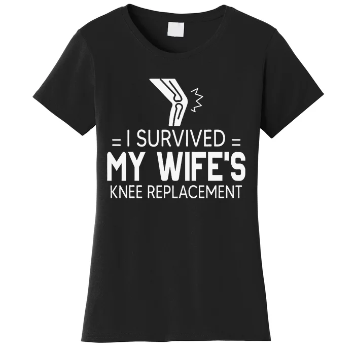 I Survived My Wife’S Knee Replacement Gift Women's T-Shirt