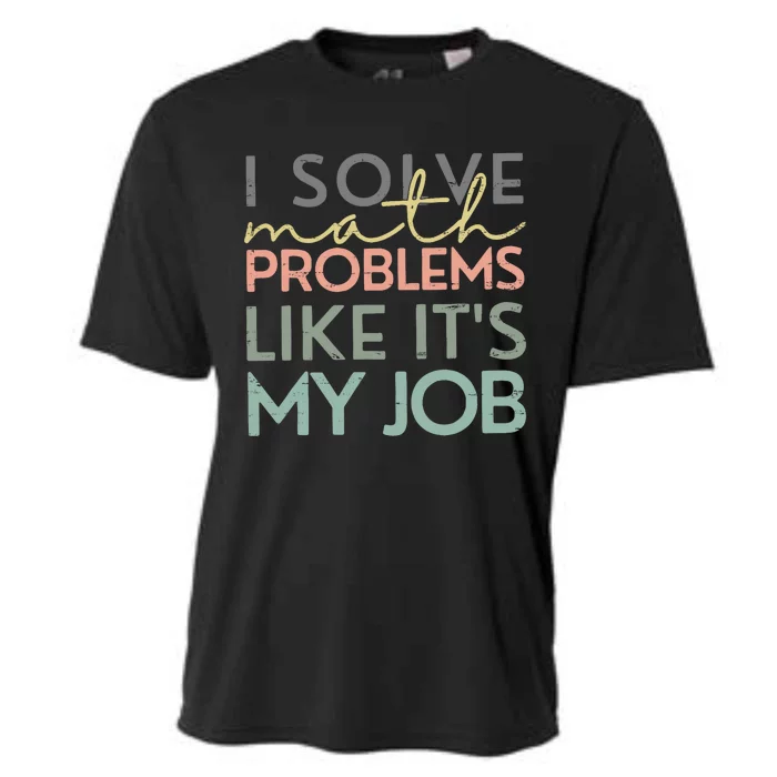 I Solve Math Problems Like ItS My Job Funny Back To School Cooling Performance Crew T-Shirt