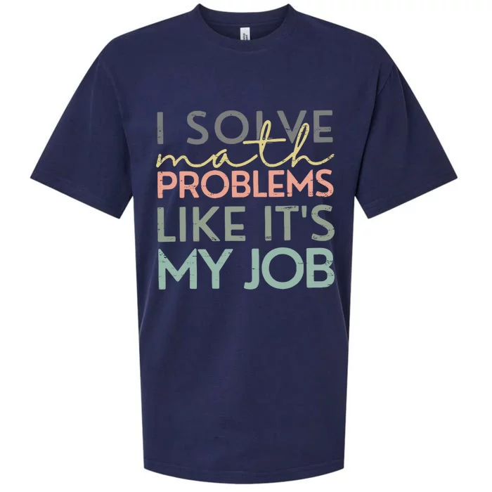 I Solve Math Problems Like ItS My Job Funny Back To School Sueded Cloud Jersey T-Shirt