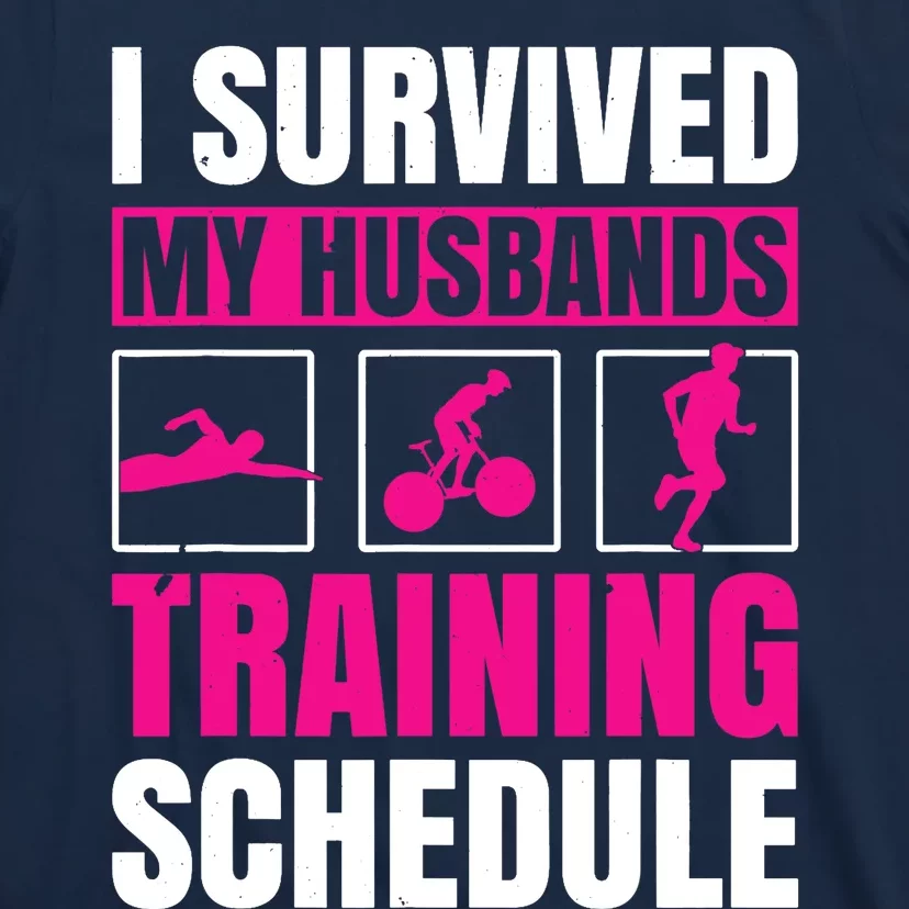 I Survived My Husbands Training Schedule Triathlon T-Shirt