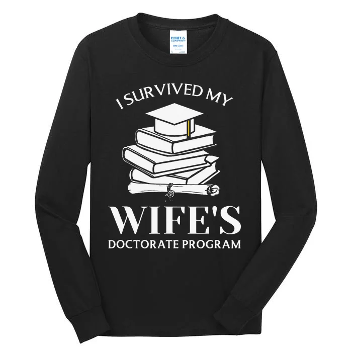 I Survived My Wife's Doctorate Program Funny Phd Book Lovers Tall Long Sleeve T-Shirt