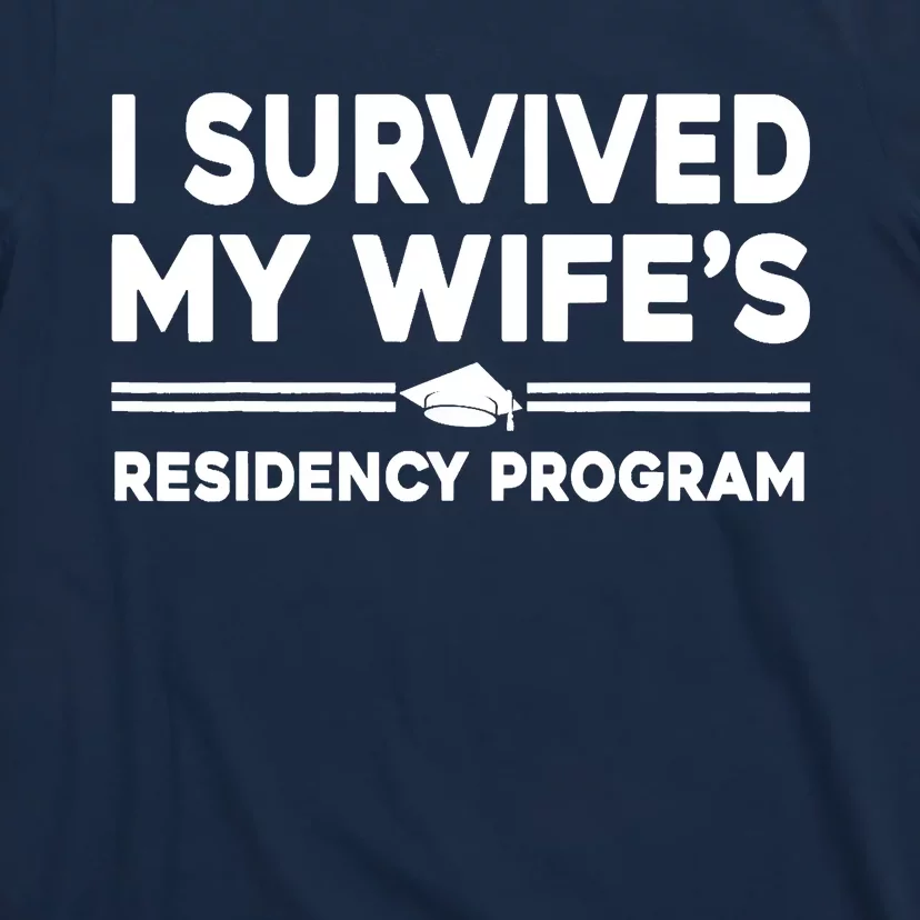 I Survived My Wifes Residency Program Medical Graduation T-Shirt