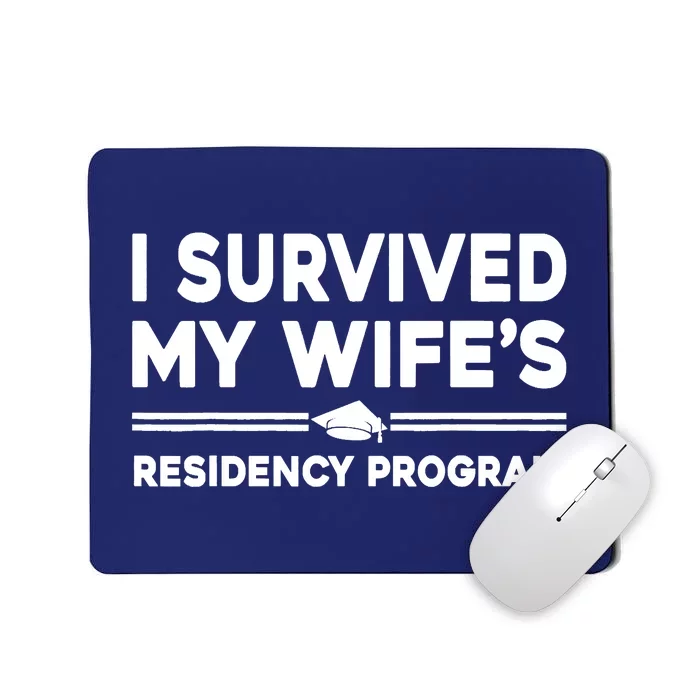 I Survived My Wifes Residency Program Medical Graduation Mousepad