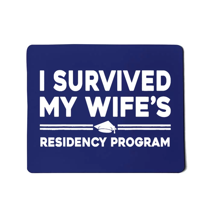 I Survived My Wifes Residency Program Medical Graduation Mousepad