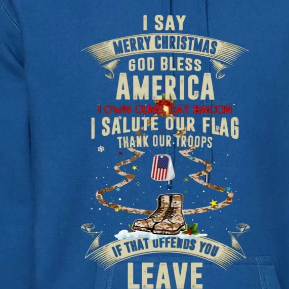 I Say Merry Christmas God Bless America Gift Premium Hoodie