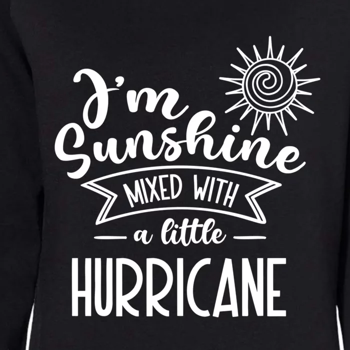 I'm Sunshine Mixed With A Little Hurricane Gift Womens California Wash Sweatshirt