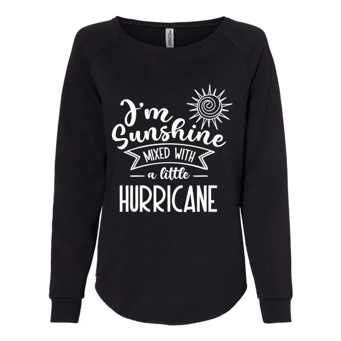 I'm Sunshine Mixed With A Little Hurricane Gift Womens California Wash Sweatshirt