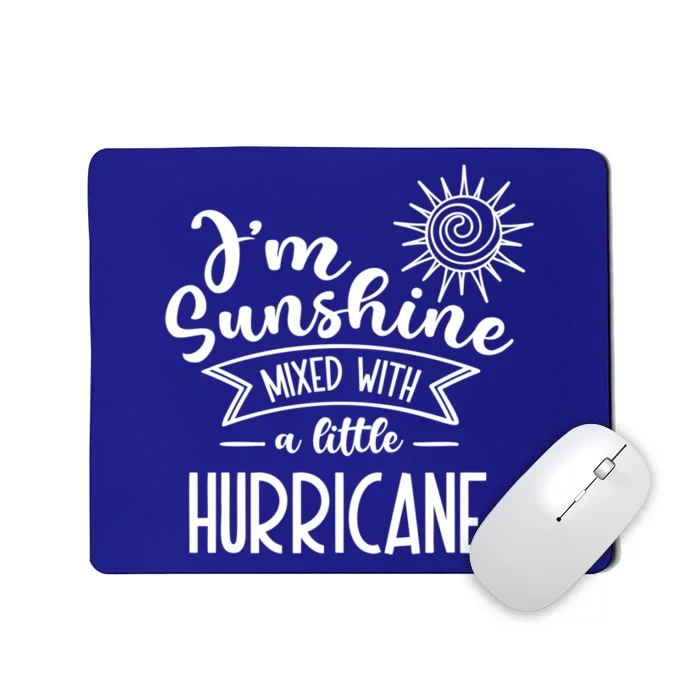 I'm Sunshine Mixed With A Little Hurricane Gift Mousepad