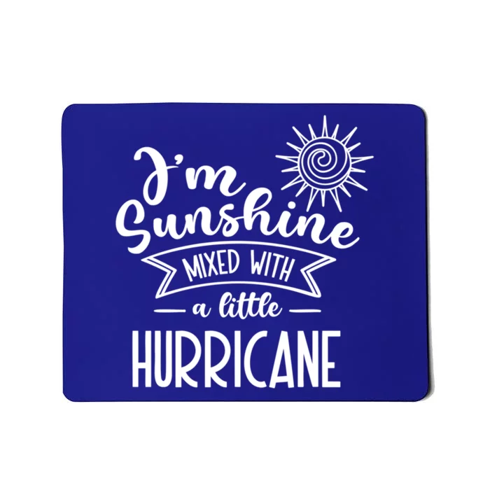 I'm Sunshine Mixed With A Little Hurricane Gift Mousepad