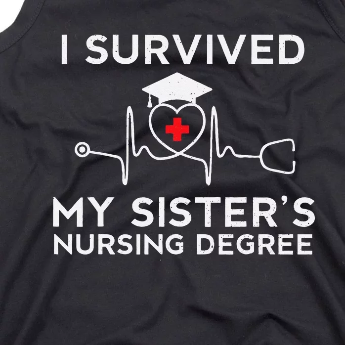 I Survived My Sisters Nursing Degree Proud Sister Nurse Tank Top