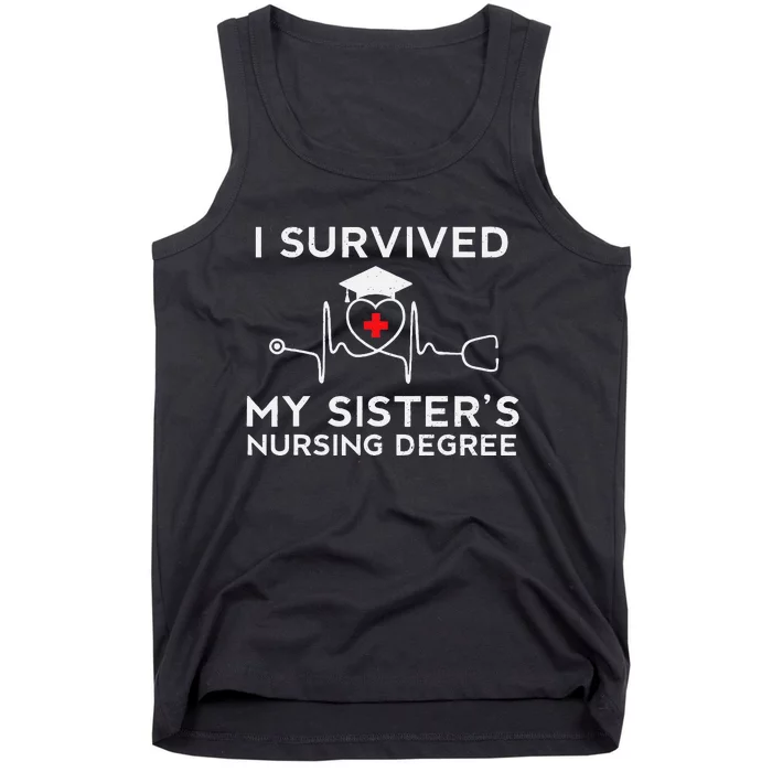 I Survived My Sisters Nursing Degree Proud Sister Nurse Tank Top