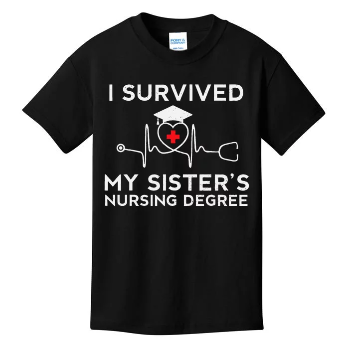 I Survived My Sisters Nursing Degree Proud Sister Nurse Kids T-Shirt