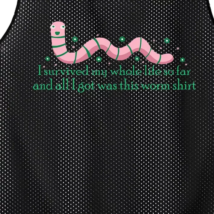 I Survived My Whole Life I Got This Worm Shit Funny Mesh Reversible Basketball Jersey Tank