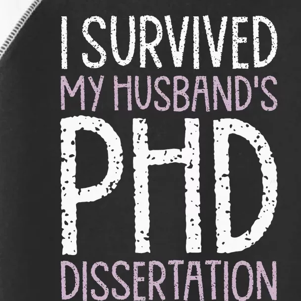 I Survived My Husbands PhD Dissertation Funny PhD Humor Gag Toddler Fine Jersey T-Shirt