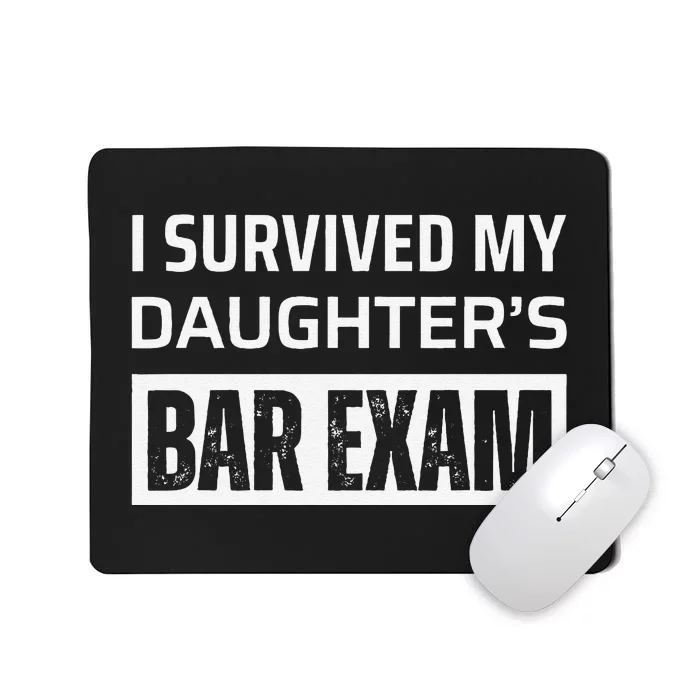 I Survived My DaughterS Bar Exam Mousepad