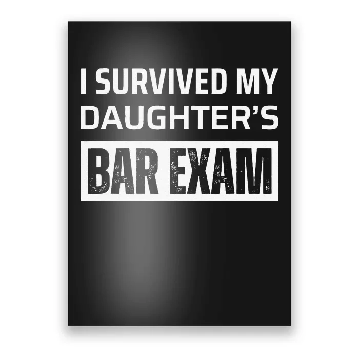 I Survived My DaughterS Bar Exam Poster