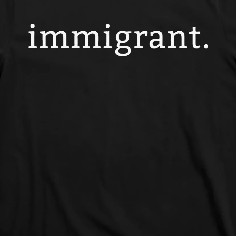 Immigrant Simple Minimalist Antitrump Antiracism T-Shirt