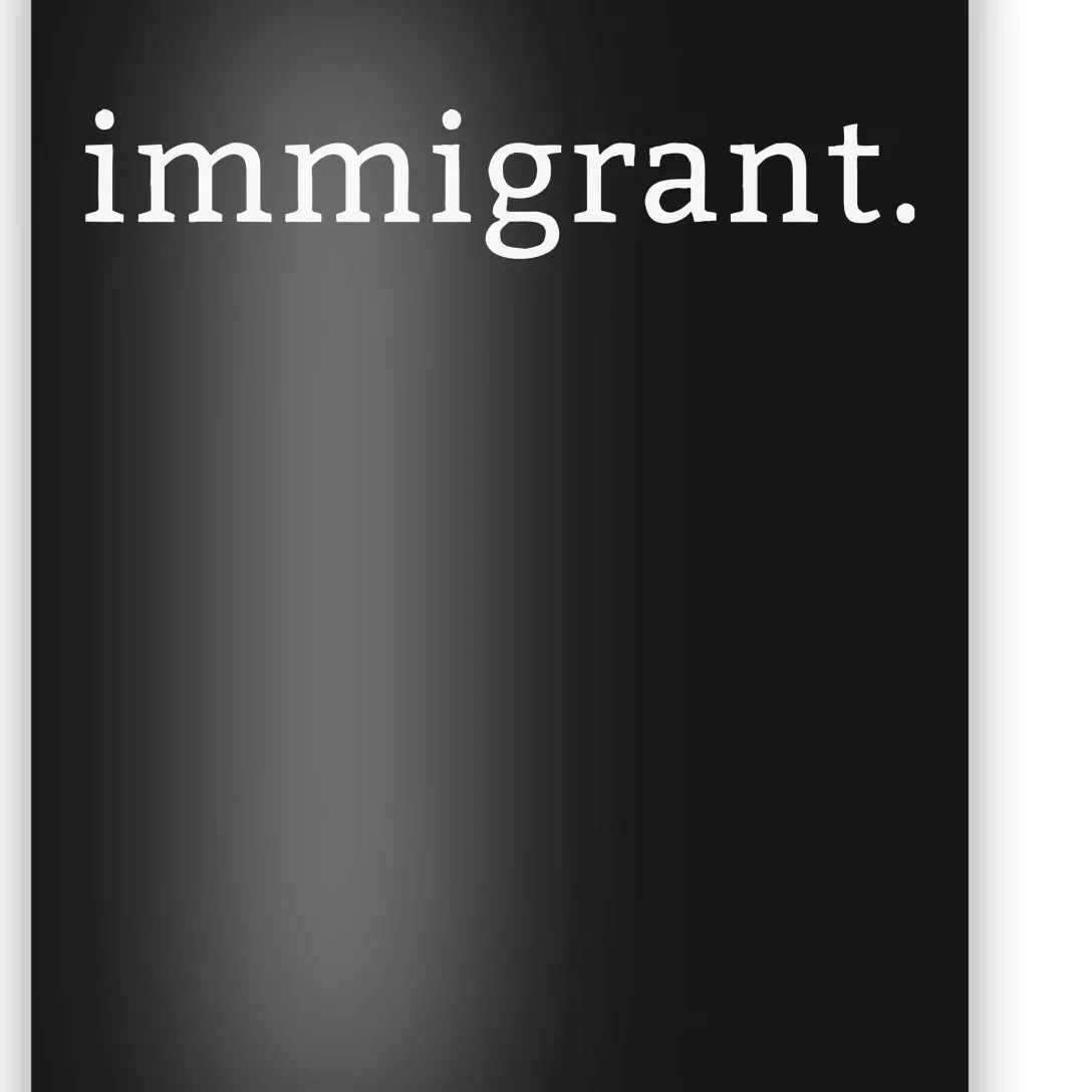 Immigrant Simple Minimalist Antitrump Antiracism Poster