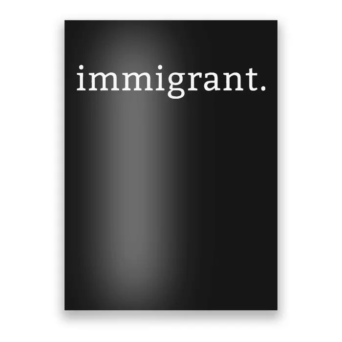 Immigrant Simple Minimalist Antitrump Antiracism Poster