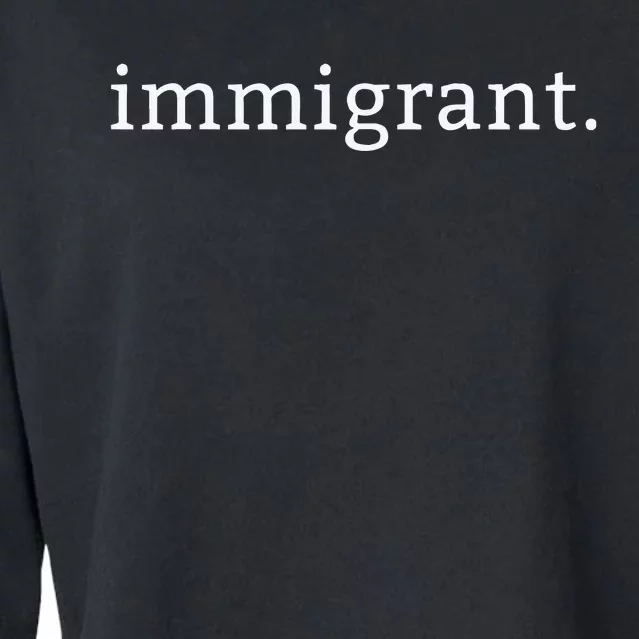 Immigrant Simple Minimalist Antitrump Antiracism Cropped Pullover Crew