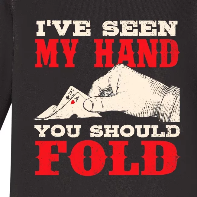 I've Seen My Hand You Should Fold - Poker Card Player Casino Baby Long Sleeve Bodysuit