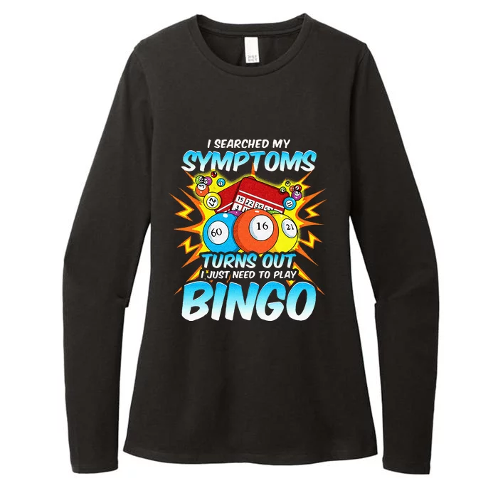 I Searched My Symptoms Turns Out I Just Need To Play Bingo Womens CVC Long Sleeve Shirt