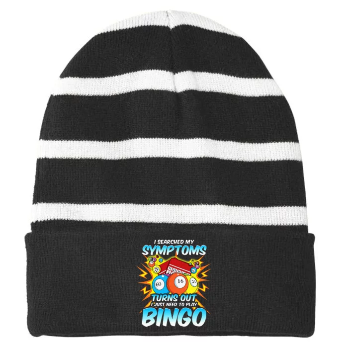 I Searched My Symptoms Turns Out I Just Need To Play Bingo Striped Beanie with Solid Band