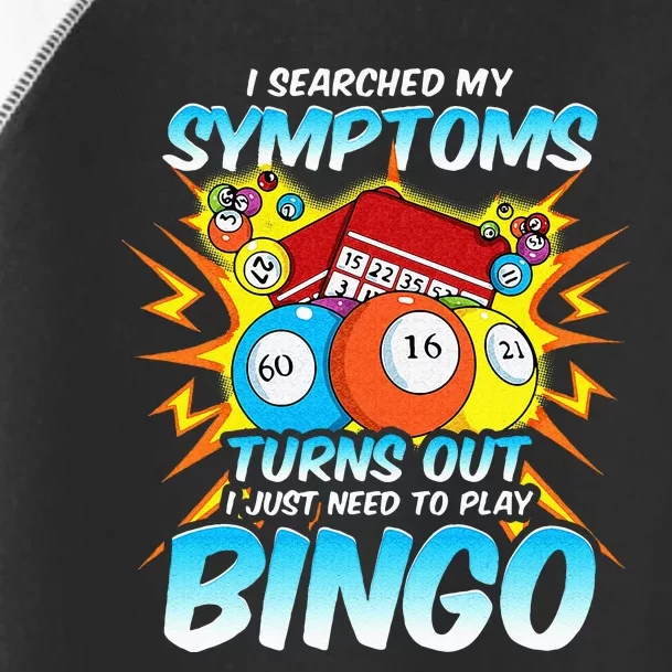 I Searched My Symptoms Turns Out I Just Need To Play Bingo Toddler Fine Jersey T-Shirt