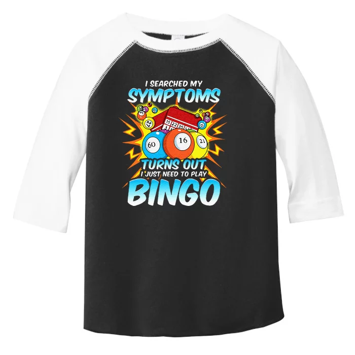 I Searched My Symptoms Turns Out I Just Need To Play Bingo Toddler Fine Jersey T-Shirt