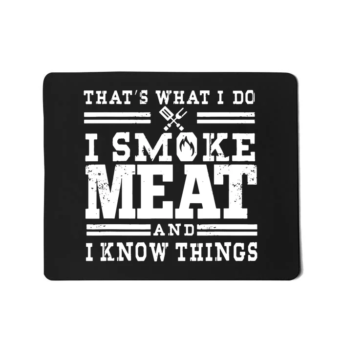 I Smoke Meat And I Know Things Funny BBQ Chef Grill Dad Mousepad