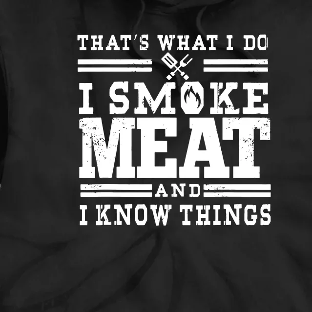 I Smoke Meat And I Know Things Funny BBQ Chef Grill Dad Tie Dye Hoodie