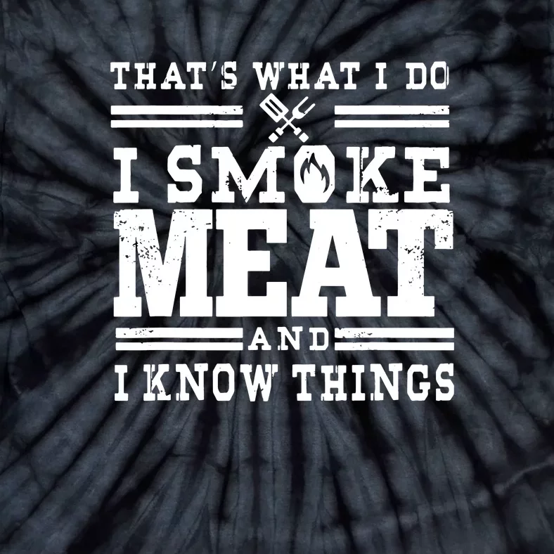 I Smoke Meat And I Know Things Funny BBQ Chef Grill Dad Tie-Dye T-Shirt